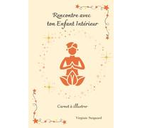 Rencontre avec ton Enfant Intérieur: Carnet à illustrer