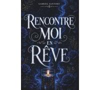 Rencontre-Moi en Rêve: Une Romance Paranormale avec des Ames Sœurs qui se Rencontrent dans leurs Rêves