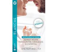 Rencontre orageuse à l'hôpital ; Une nuit avec toi