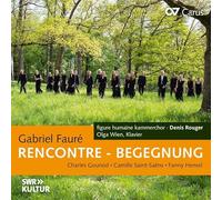 Rencontre. Œuvres chorales de Fauré, Gounod, Saint-Saëns et Hensel. Benz, Wien, Rouger.