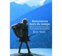 Rencontres hors du temps: John, Lynx, Tod, Mason et les autres...Ils ont choisi de vivre libres