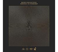 REND COLLECTIVE - CHOOSE TO WORSHIP