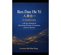 RenDanHeYi in Healthcare: A 100-Day Playbook for Eliminating OR Delays, ED Stockouts and Nurse Burnout