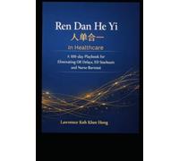 RenDanHeYi in Healthcare: A 100-Day Playbook for Eliminating OR Delays, ED Stockouts and Nurse Burnout