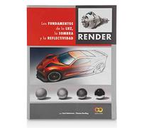 Render. Los fundamentos de la luz, la sombra y la reflectividad (ESPACIO DE DISEÑO)