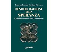 Rendere ragione della speranza. Il Giubileo tra memoria, attesa e testimonianza (Saggi)