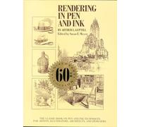 Rendering in Pen and Ink: The Classic Book On Pen and Ink Techniques for Artists, Illustrators, Architects, and Designers
