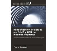 Renderización acelerada por SIMD y GPU de modelos implícitos: con aplicaciones en sistemas de simulación quirúrgica