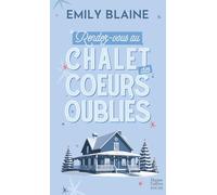 Rendez-vous au chalet des coeurs oubliés: Découvrez la nouvelle comédie de Noël d'Emily Blaine "Veux-tu passer tous tes Noël avec moi ?"