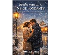 Rendez-vous sous la neige fondante: Une romance hivernale douce, drôle et réconfortante