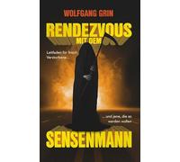 Rendezvous mit dem Sensenmann: Leitfaden für frisch Verstorbene... und jene, die es werden wollen