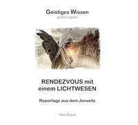 Rendezvous mit einem Lichtwesen: Reportage aus dem Jenseits: 4