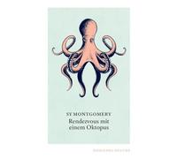 Rendezvous mit einem Oktopus: Extrem schlau und unglaublich empfindsam: Das erstaunliche Seelenleben der Kraken