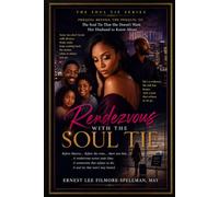 Rendezvous with the Soul Tie The Soul Tie Series: The Prequel Before the Prequel to The Soul Tie That She Doesn't Want Her Husband to Know About ... THRILLER BOOKS. THE SOUL TIE SERIES.)