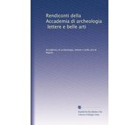 Rendiconti della Accademia di archeologia, lettere e belle arti