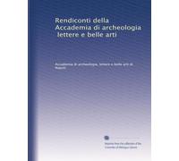 Rendiconti della Accademia di archeologia, lettere e belle arti: Volume 10