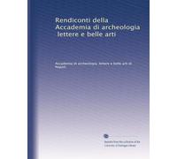 Rendiconti della Accademia di archeologia, lettere e belle arti: Volume 23