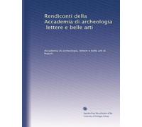 Rendiconti della Accademia di archeologia, lettere e belle arti: Volume 3