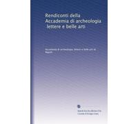 Rendiconti della Accademia di archeologia, lettere e belle arti: Volume 35