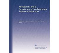Rendiconti della Accademia di archeologia, lettere e belle arti: Volume 4