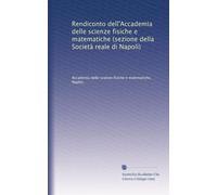 Rendiconto dell'Accademia delle scienze fisiche e matematiche (sezione della Società reale di Napoli): Volume 30