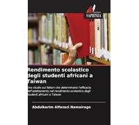 Rendimento scolastico degli studenti africani a Taiwan: Uno studio sui fattori che determinano l'efficacia dell'adattamento nel rendimento scolastico degli studenti africani a Taiwan
