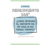 Rendimiento 360: ¿Cómo integro el deporte en mi vida si no tengo tiempo? .. O creo que no tengo tiempo