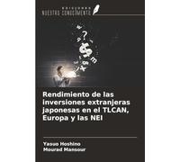 Rendimiento de las inversiones extranjeras japonesas en el TLCAN, Europa y las NEI