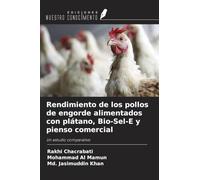 Rendimiento de los pollos de engorde alimentados con plátano, Bio-Sel-E y pienso comercial: Un estudio comparativo