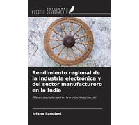 Rendimiento regional de la industria electrónica y del sector manufacturero en la India: Diferencias regionales en la productividad parcial