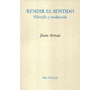 RENDIR EL SENTIDO: Filosofia y Traduccion (ENSAYO)