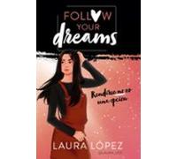 Rendirse no es una opción (Follow your dreams 1) (Lo más visto)