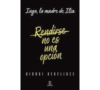 Rendirse no es una opción: Inga, la madre de Ilia (Espasa Autoayuda)