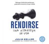 Rendirse: Una Estrategia De Vida