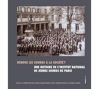Rendre les sourds à la société ?: Une histoire de l'Institut national des jeunes sourds de Paris
