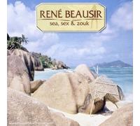 René Beausir - Sea, Sex & Zouk