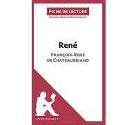 René de François-René de Chateaubriand (Fiche de lecture): Analyse complète et résumé détaillé de l'oeuvre