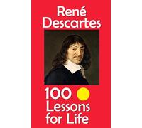 René Descartes: 100 Lessons for Life
