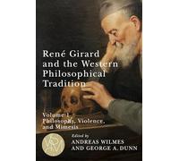 René Girard and the Western Philosophical Tradition, volume 1: Philosophy, Violence, and Mimesis (Studies in Violence, Mimesis & Culture)