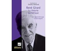 René Girard. La théorie mimétique: de l'apprentissage à l'apocalypse