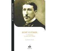 René Guénon: Tome 1, L'homme : Le sens de la Vérité