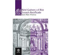 RENÉ GUÉNON Y EL RITO ESCOCÉS RECTIFICADO