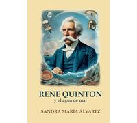 René Quinton y el agua de mar: Toda su vida, su historia y sus aplicaciones con el agua de mar