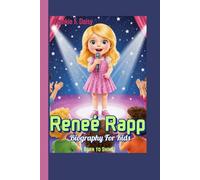 Reneé Rapp Biography For Kids ( Born to Shine): The Story of a Girl Who Turned Songs into Stardust