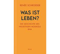 Renée Schroeder Was ist Leben?: Die Geschichte des vielseitigen Mole (Tapa dura)
