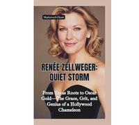 RENÉE ZELLWEGER-QUIET STORM: From Texas Roots to Oscar Gold-The Grace, Grit, and Genius of a Hollywood Chameleon