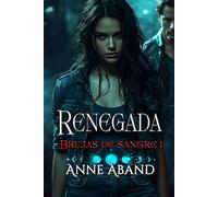 Renegada. Brujas de sangre 1: (fantasía urbana romántica, con brujas y vampiros)