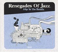 Renegades Of Jazz - Hip To The Remix