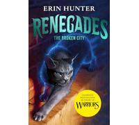 Renegades: The Broken City: Can Luna and Willow find their way back to each other? The second book in the brand-new series from blockbuster Warriors author Erin Hunter (book 2)