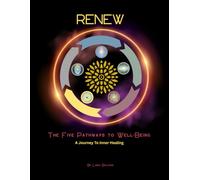 RENEW: 5 Pathways To Well-Being: A Journey To Inner Healing